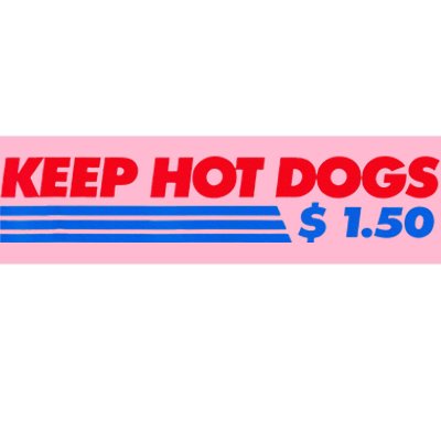 Keep Hot Dogs $1.50 Bumper Sticker