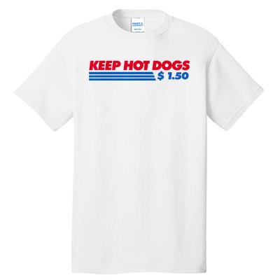 Keep Hot Dogs $1.50 Dollars Tall T-Shirt