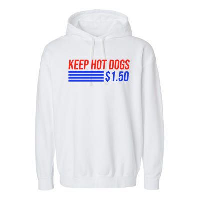 Keep Hot Dogs $1.50 Dollars Garment-Dyed Fleece Hoodie