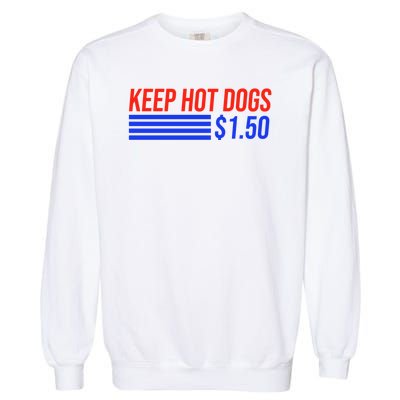 Keep Hot Dogs $1.50 Dollars Garment-Dyed Sweatshirt