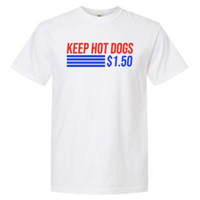 Keep Hot Dogs $1.50 Dollars Garment-Dyed Heavyweight T-Shirt