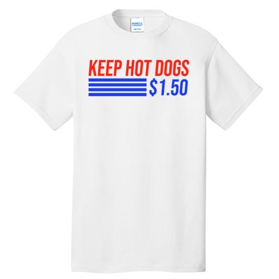 Keep Hot Dogs $1.50 Dollars Tall T-Shirt