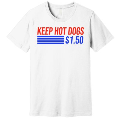 Keep Hot Dogs $1.50 Dollars Premium T-Shirt