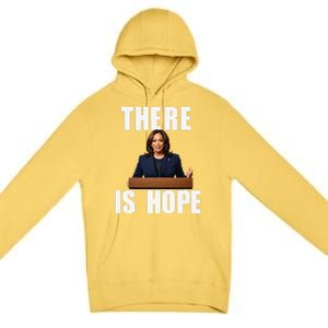 Kamala Harris Design There Is Hope Quote 2024. Premium Pullover Hoodie