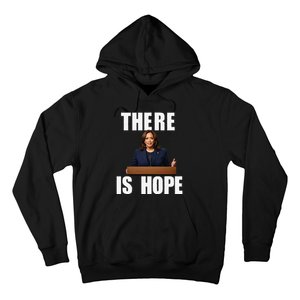 Kamala Harris Design There Is Hope Quote 2024. Hoodie