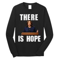 Kamala Harris Design There Is Hope Quote 2024. Long Sleeve Shirt