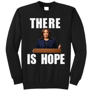 Kamala Harris Design There Is Hope Quote 2024. Sweatshirt