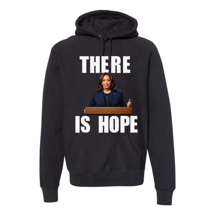 Kamala Harris Design There Is Hope Quote 2024. Premium Hoodie