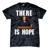 Kamala Harris Design There Is Hope Quote 2024. Tie-Dye T-Shirt