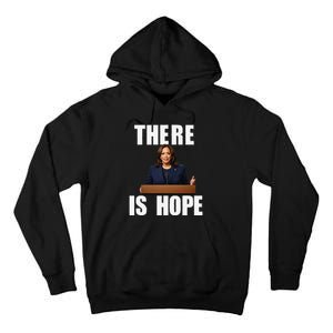 Kamala Harris Design There Is Hope Quote 2024. Tall Hoodie