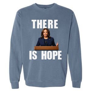 Kamala Harris Design There Is Hope Quote 2024. Garment-Dyed Sweatshirt