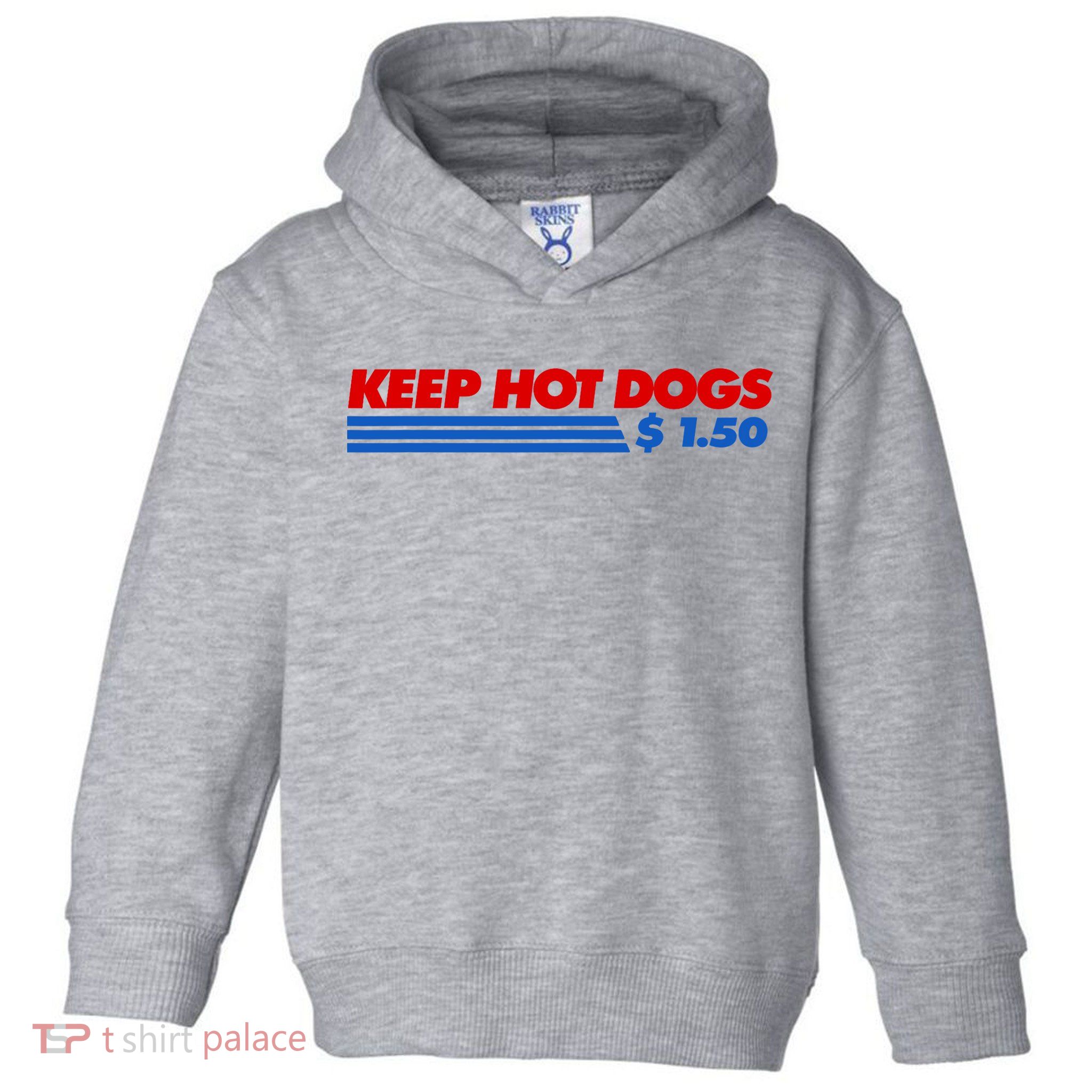 Keep Hot Dogs $1.50 Dollars Toddler Hoodie