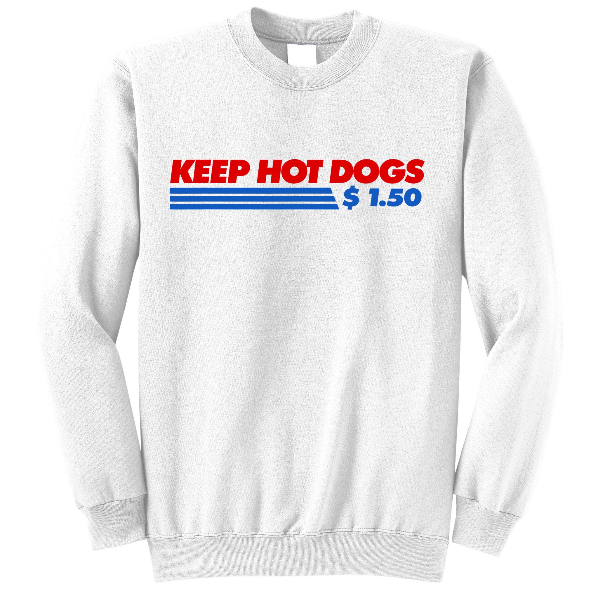 Keep Hot Dogs $1.50 Dollars Sweatshirt