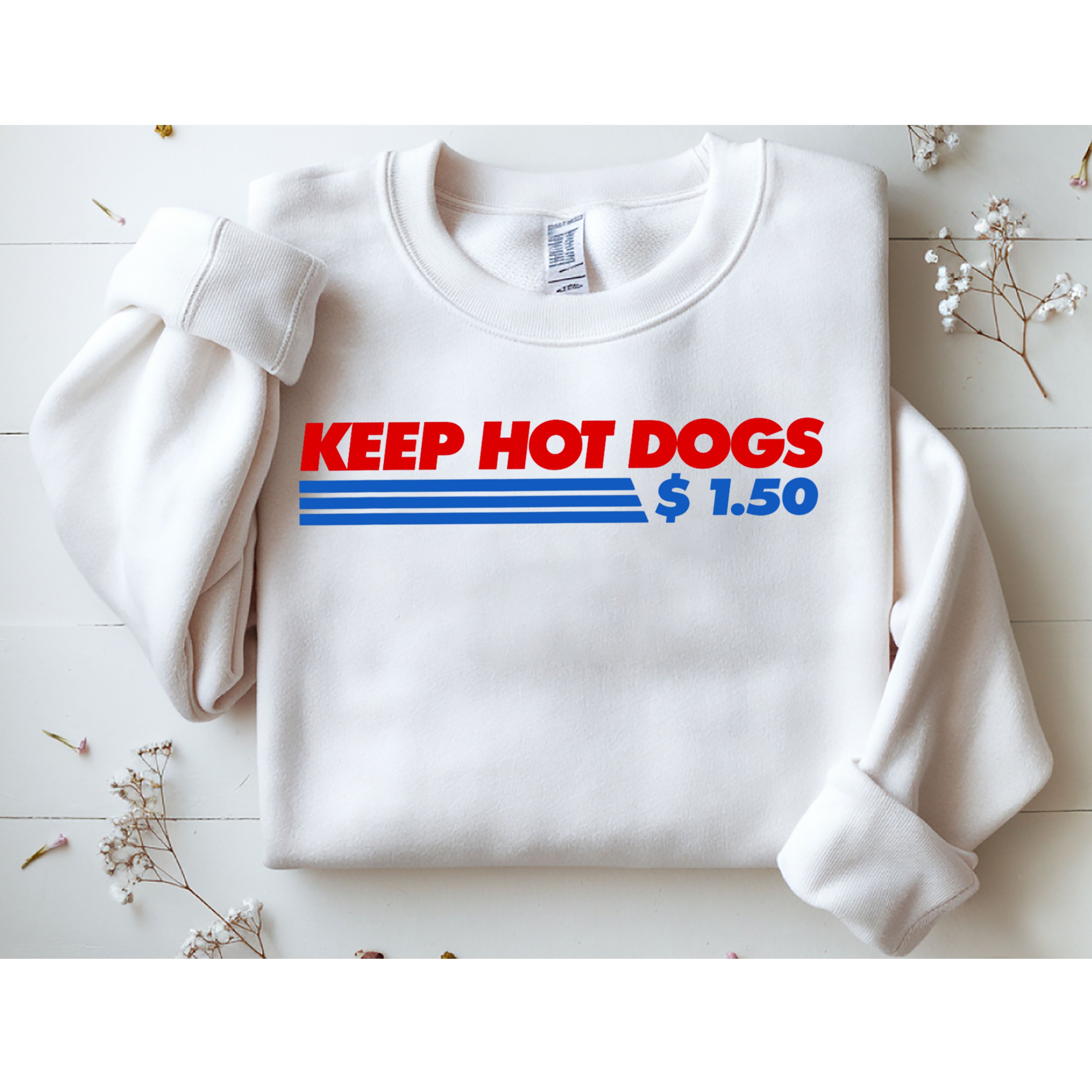 Keep Hot Dogs $1.50 Dollars Sweatshirt