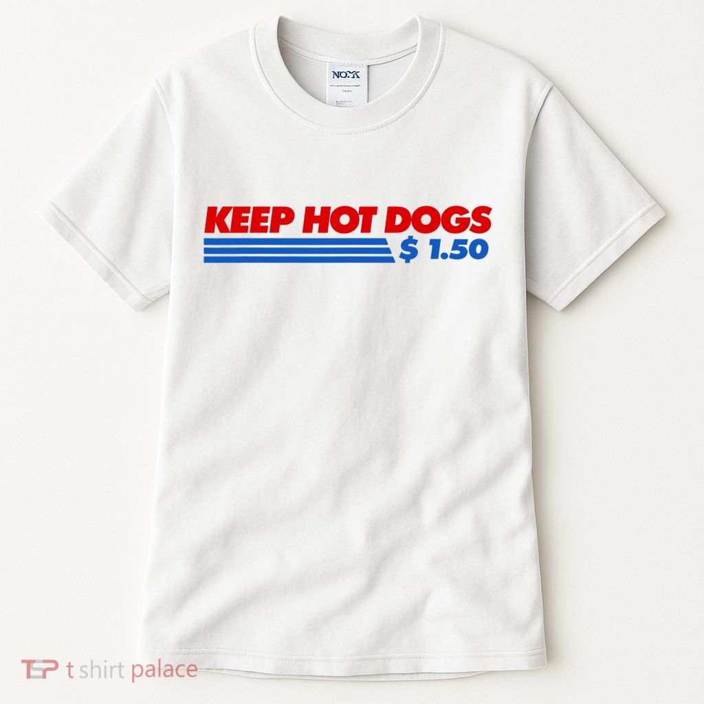 Keep Hot Dogs $1.50 Dollars Tall T-Shirt
