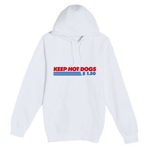 Keep Hot Dogs $1.50 Dollars Premium Pullover Hoodie