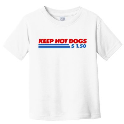 Keep Hot Dogs $1.50 Dollars Toddler T-Shirt