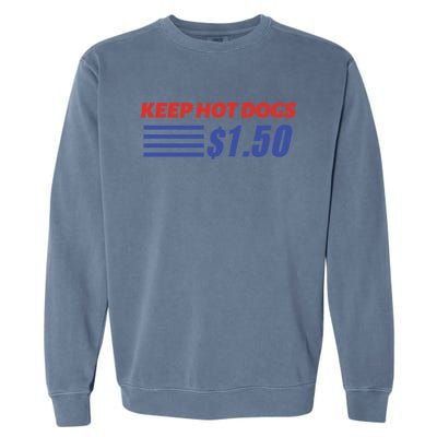 Keep Hot Dogs $1 50 Cute Gift Garment-Dyed Sweatshirt