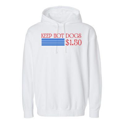 Keep Hot Dogs At 1.50 Dollars Garment-Dyed Fleece Hoodie