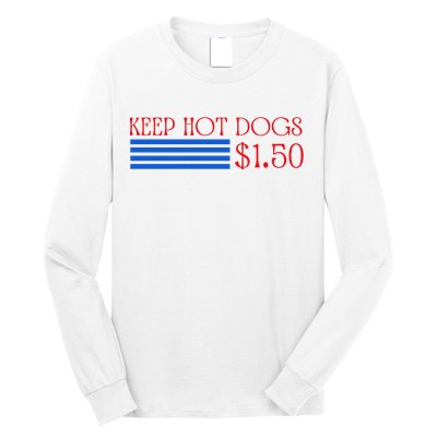 Keep Hot Dogs At 1.50 Dollars Long Sleeve Shirt