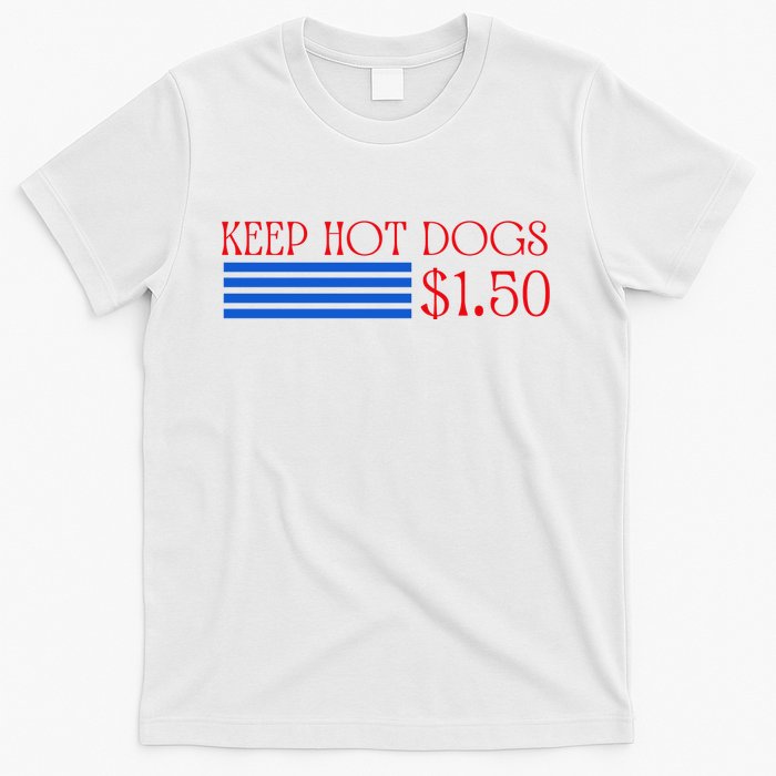 Keep Hot Dogs At 1.50 Dollars T-Shirt