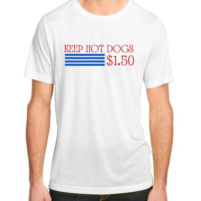 Keep Hot Dogs At 1.50 Dollars Adult ChromaSoft Performance T-Shirt