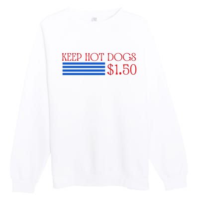 Keep Hot Dogs At 1.50 Dollars Premium Crewneck Sweatshirt