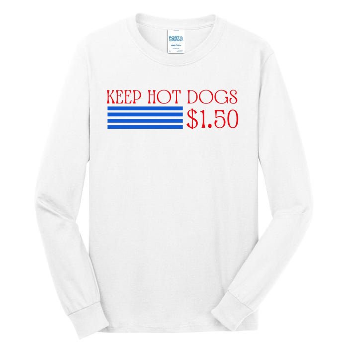 Keep Hot Dogs At 1.50 Dollars Tall Long Sleeve T-Shirt