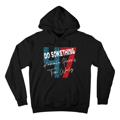 Kamala Harris Do Something Harris Walz Do Something Hoodie