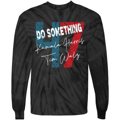 Kamala Harris Do Something Harris Walz Do Something Tie-Dye Long Sleeve Shirt