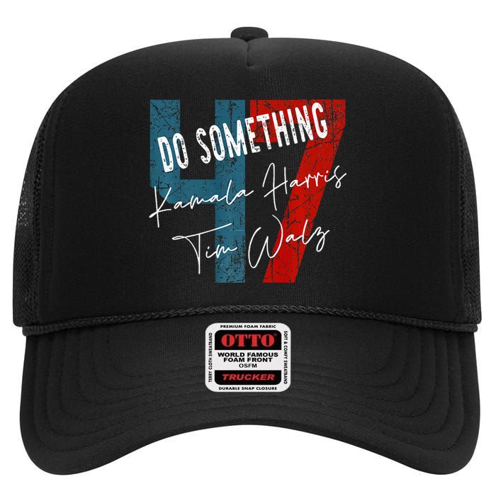 Kamala Harris Do Something Harris Walz Do Something Premium High Crown Mesh Back Trucker Hat