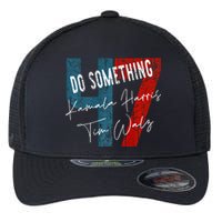 Kamala Harris Do Something Harris Walz Do Something Premium Flexfit Unipanel Trucker Cap