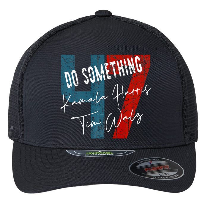 Kamala Harris Do Something Harris Walz Do Something Premium Flexfit Unipanel Trucker Cap