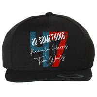 Kamala Harris Do Something Harris Walz Do Something Premium Wool Snapback Cap