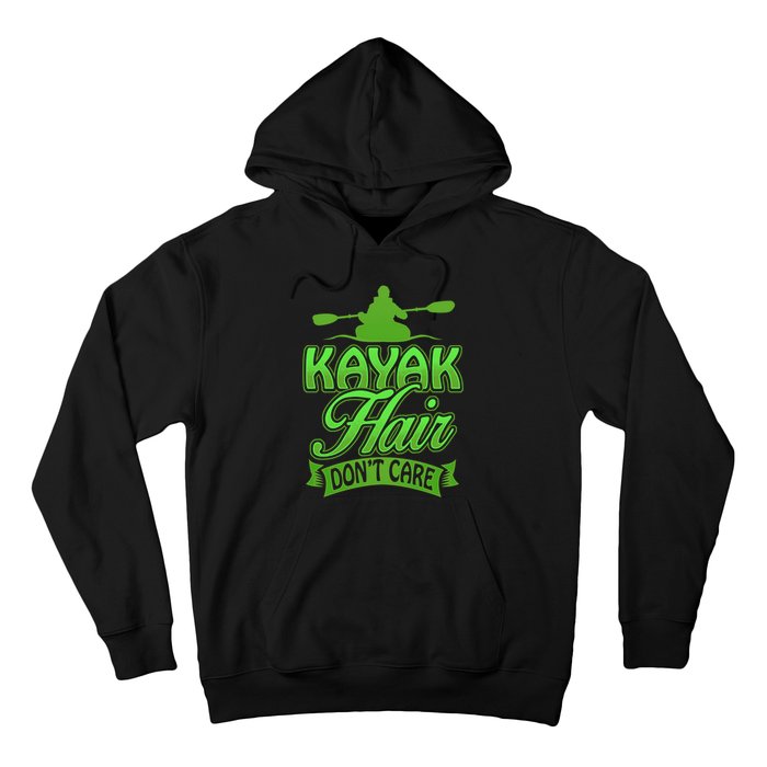 Kayak Hair DonT Care Funny Kayakers Kayaking Gift Hoodie