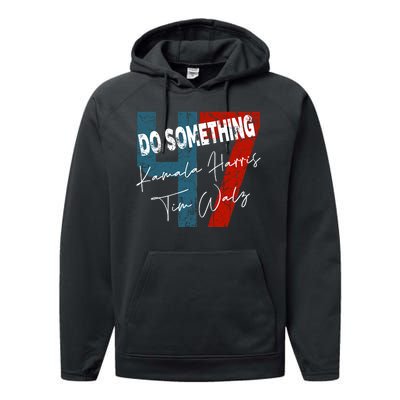 Kamala Harris Do Something Harris Walz Do Something Performance Fleece Hoodie