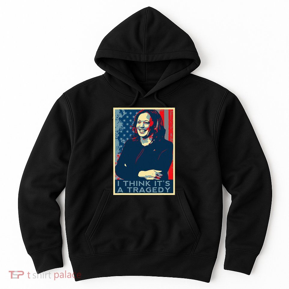 Kamala Harris Debate Donald Trump I Think ItS A Tragedy Hoodie