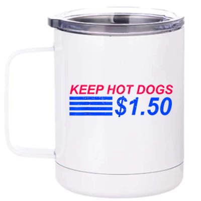 Keep Hot Dogs At 1.50 Dollars 12 oz Stainless Steel Tumbler Cup