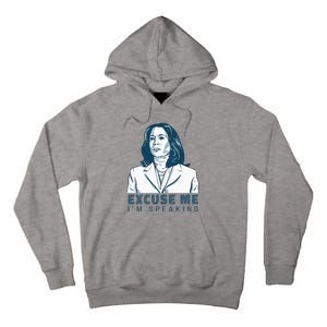 Kamala Harris Excuse Me IM Speaking President 2024 Tall Hoodie