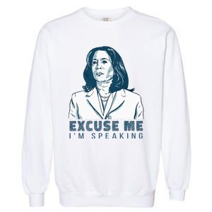 Kamala Harris Excuse Me IM Speaking President 2024 Garment-Dyed Sweatshirt