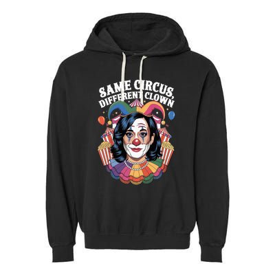 Kamala Harris Election Same Circus Different Clown Garment-Dyed Fleece Hoodie