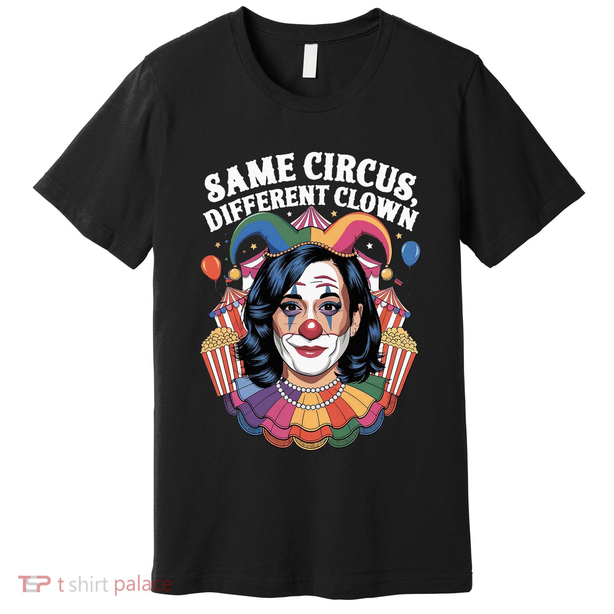 Kamala Harris Election Same Circus Different Clown Premium T-Shirt