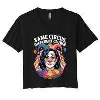 Kamala Harris Election Same Circus Different Clown Women's Crop Top Tee