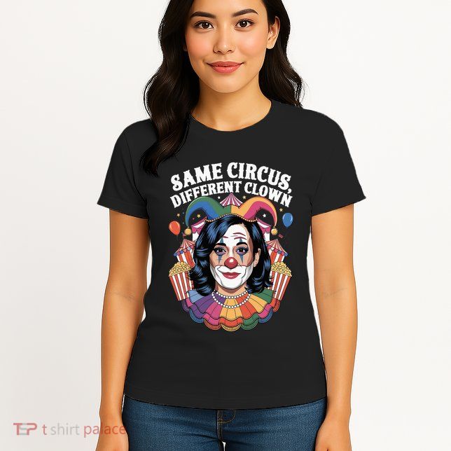 Kamala Harris Election Same Circus Different Clown Womens T-Shirt