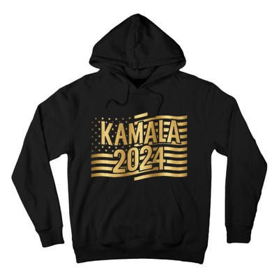 Kamala Harris For President 2024 Gold Flag And Kamala Text Tall Hoodie