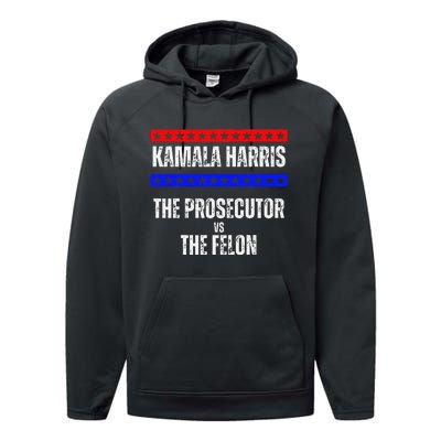 Kamala Harris For President The Prosecutor Vs The Felon 2024 Performance Fleece Hoodie