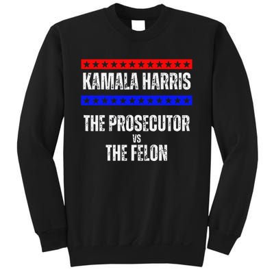 Kamala Harris For President The Prosecutor Vs The Felon 2024 Sweatshirt