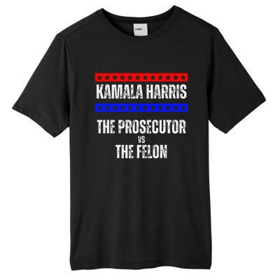 Kamala Harris For President The Prosecutor Vs The Felon 2024 Tall Fusion ChromaSoft Performance T-Shirt