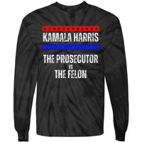 Kamala Harris For President The Prosecutor Vs The Felon 2024 Tie-Dye Long Sleeve Shirt