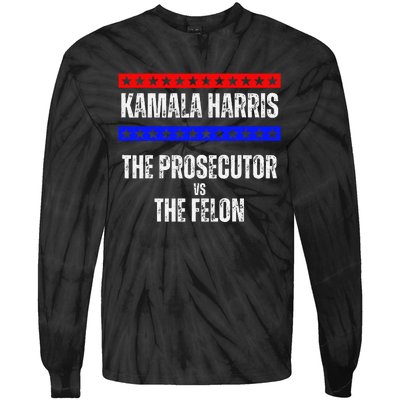 Kamala Harris For President The Prosecutor Vs The Felon 2024 Tie-Dye Long Sleeve Shirt